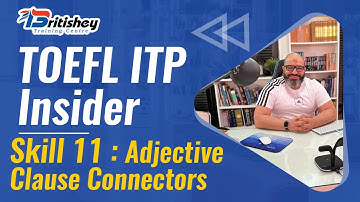 TOEFL ITP: Skill 11: Adjective Clause Connectors