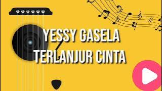 Yessy Gasela - Terlanjur Cinta