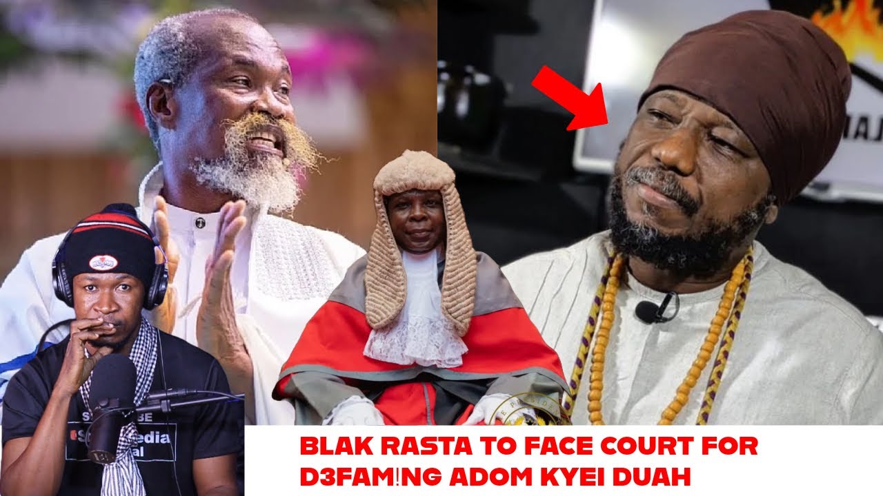 BREAK-Black Rasta to fàce Court for Dèfàming Adom Kyei Duah that he ...