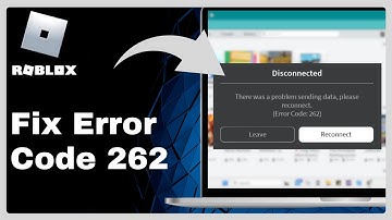 Roblox Error Code 262 FIXED | (There Was A Problem Sending Data)