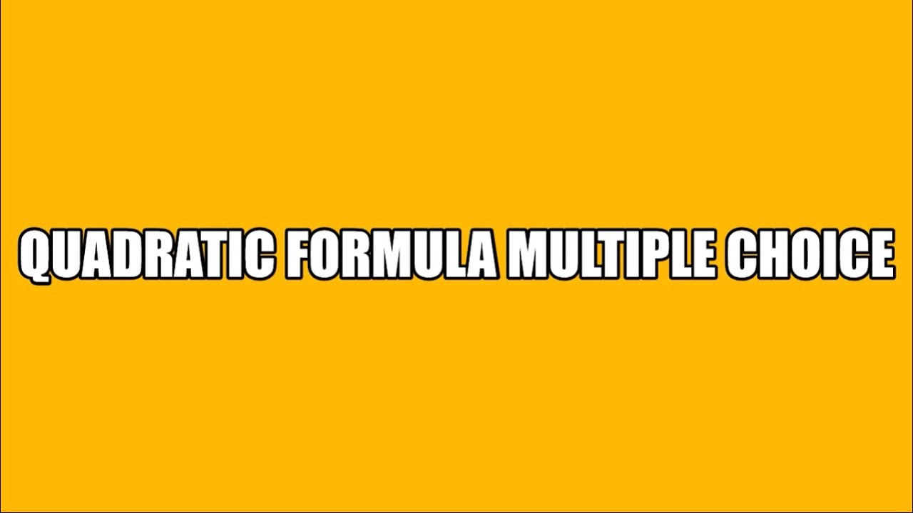 Quadratic Formula Multiple Choice - YouTube