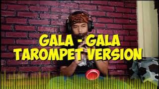 Download lagu GALA - GALA - TAROMPET VERSION