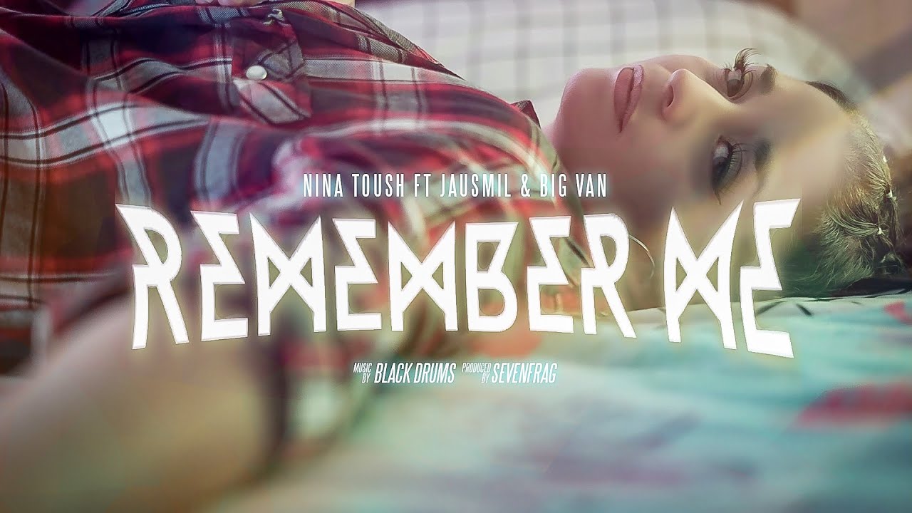 NINA TOUSH - REMEMBER ME FT. 