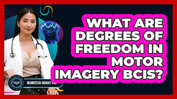 What Are Degrees Of Freedom In Motor Imagery BCIs? - Neurotech Insight Pro