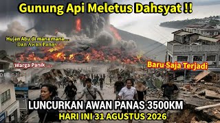 GUNUNG API MELETUS DAHSYAT HARI INI,LUNCURKAN AWAN PANAS 3500KM,WARGA PANIK HUJANABU,ERUPSI SINABUNG