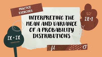 INTERPRETING THE MEAN AND VARIANCE OF A PROBABILITY DISTRIBUTIONS
