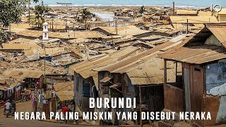 Burundi: Negara Termiskin Yang Dijuluki Neraka di Dunia