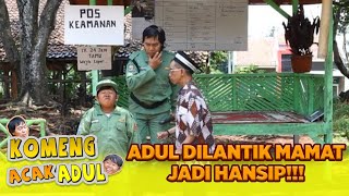 ABISSS DAH😂😂 ADUL DILANTIK JADI HANSIP TERPENDEK🤣 | KOMENG ACAK ADUL