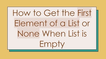 How to Get the First Element of a List or None When List is Empty