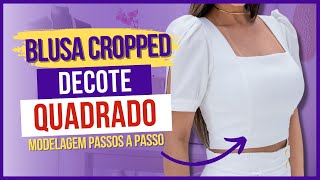 Como Fazer CROPPED com DECOTE QUADRADO Modelagem