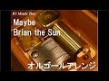 Maybe/Brian the Sun【オルゴール】 (アニメ「甘々と稲妻」ED)