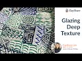 Glazing deep texture