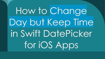 How to Change Day but Keep Time in Swift DatePicker for iOS Apps