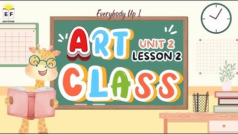 Everybody Up 1 - UNIT 2: ART CLASS (Lesson 2: Colours)