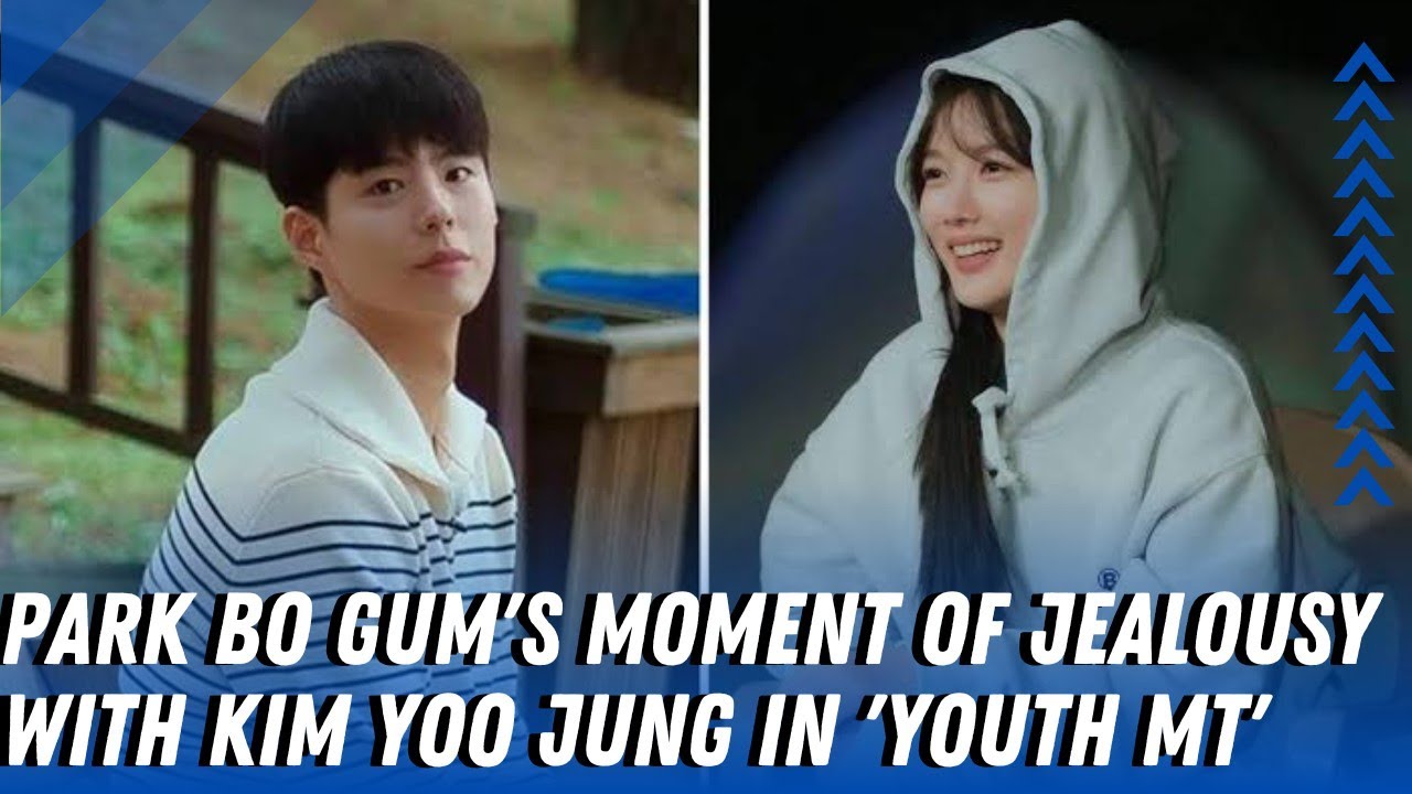 Park Bo Gum's moment of jealousy with Kim Yoo Jung in 'Youth MT'