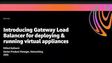 AWS re:Invent 2020: Introducing Gateway Load Balancer for deploying & running virtual appliances
