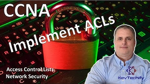 Implement ACLs - Access Control Lists - Network Security - CCNA - KevTechify | vid 35