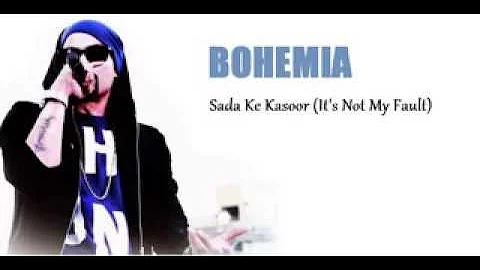 6 Sada Ke Kasoor It s Not My Fault  '' Bohemia Song Desi Collection ''