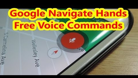 Google Navigate  Hands Free Using Voice Commands
