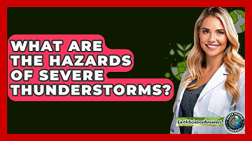 What Are The Hazards Of Severe Thunderstorms? - Earth Science Answers