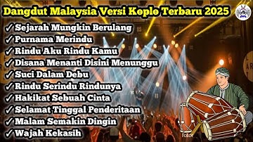 Sejarah mungkin berulang dangdut Malaysia versi koplo – Full album || Dangdut koplo terbaru 2025