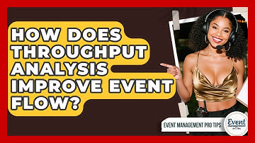 How Does Throughput Analysis Improve Event Flow? - Event Management Pro Tips