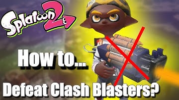 Splatoon 2 - How to Destroy the All-Mighty OVERPOWERED Clash Blaster!