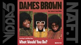 DAMES BROWN Feat ANDRES & AMP FIDDLER  what would you do (two soul fusion extended mix)