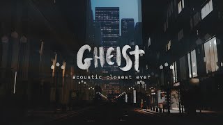 Gheist - Acoustic Closest Ever
