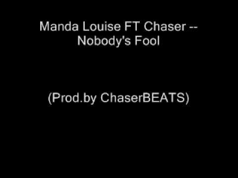 Manda Louise FT Chaser -- Nobody's Fool