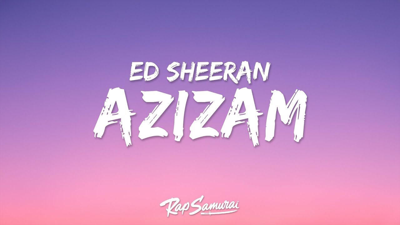 Ed Sheeran - Azizam (Lyrics) "show me how to move like the water" Ed Sheeran - Azizam (Lyrics) "show me how to move like the water"