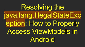 Resolving the java.lang.IllegalStateException: How to Properly Access ViewModels in Android