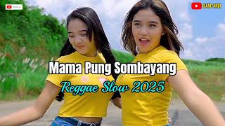 Download Lagu MAMA PUNG SOMBAYANG || REGGAE SLOW REMIX 2025 MP3 Download Lagu MAMA PUNG SOMBAYANG || REGGAE SLOW REMIX 2025 MP3