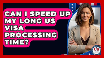 Can I Speed Up My Long US Visa Processing Time? - US Citizenship Immigration Guide
