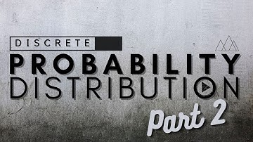 Discrete Probability Distribution Part 2 (Statistics / Probability)