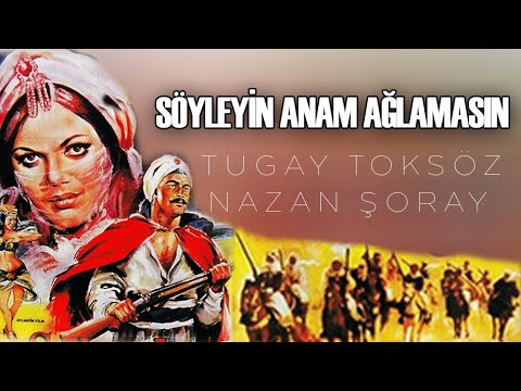 Söyleyin Anam Ağlamasın | Türk Filmi Full | Nazan Şoray & Tugay Toksöz