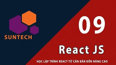 09 - Cách truyền giá trị từ class component ra ngoài view trong React