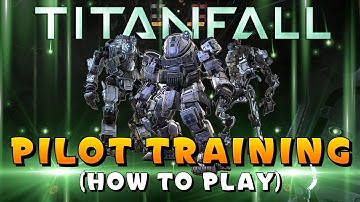 TITANFALL - "PILOT TRAINING" Wall Run, Titan Fights & More! (How To Play Titanfall) (Xbox One)