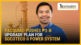 Pacquiao Proposes ₱2-B Power System Overhaul in South Cotabato | Business 360