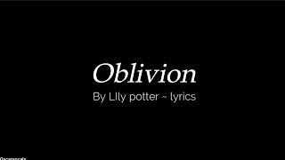 Oblivion - Lily Potter ~ lyrics