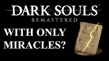 Can you beat Dark Souls Remastered with only Miracles? | (Dark Souls Remastered CHALLENGE)