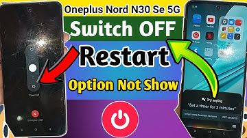 Oneplus nord n30 se 5g Power off Restart option not show