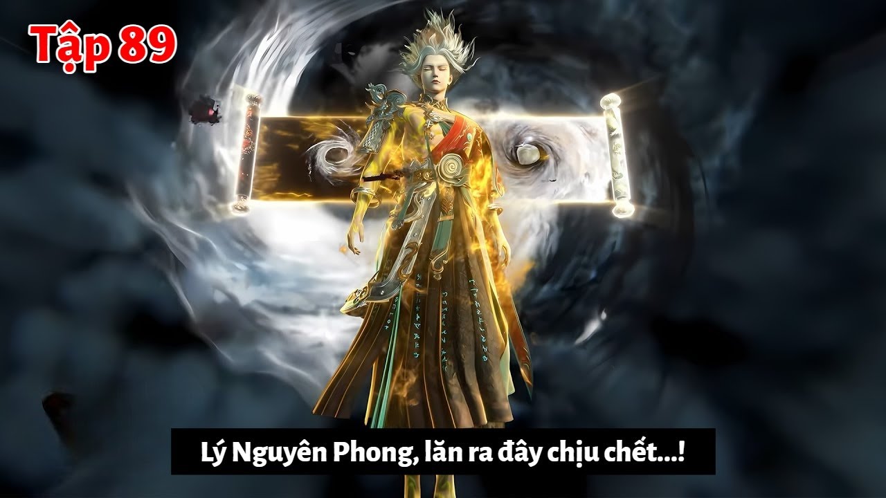 Outline Video Tiên Nghịch Tập 89: Chém Anh Biến Kỳ, Phong Ấn Tuyết Vực Quốc
