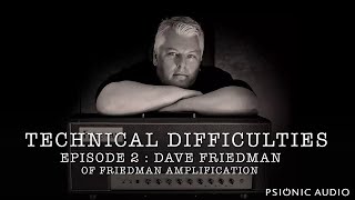 Technical Difficulties | Episode 2 : Dave Friedman