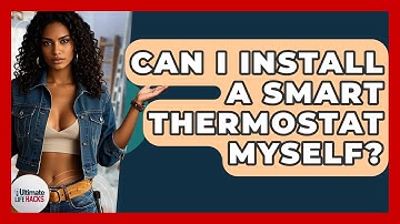 Can I Install A Smart Thermostat Myself? - Ultimate Life Hacks