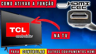 HDMI-CEC | COMO ATIVAR A FUNÇÃO NA SMART TV TCL ANDROID | 2021