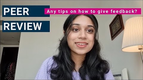 Peer Review: How to give effective feedback to other students