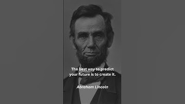The Best Way to Predict the Future – Abraham Lincoln