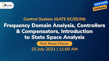 Control System - Frequency Domain Analysis, Controllers and Compensators | 25 July | 11 AM