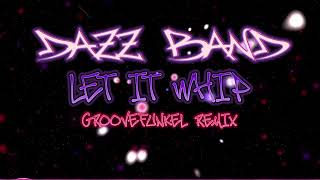 💥 Dazz Band - Let It Whip (Groovefunkel Remix) 💥